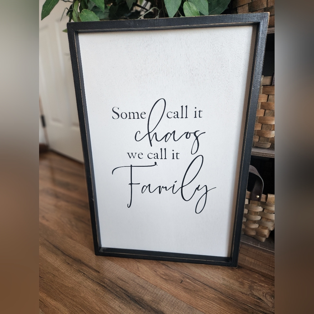 Some call it chaos we call it family hanging sign